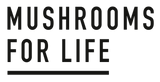 Mushrooms For Life